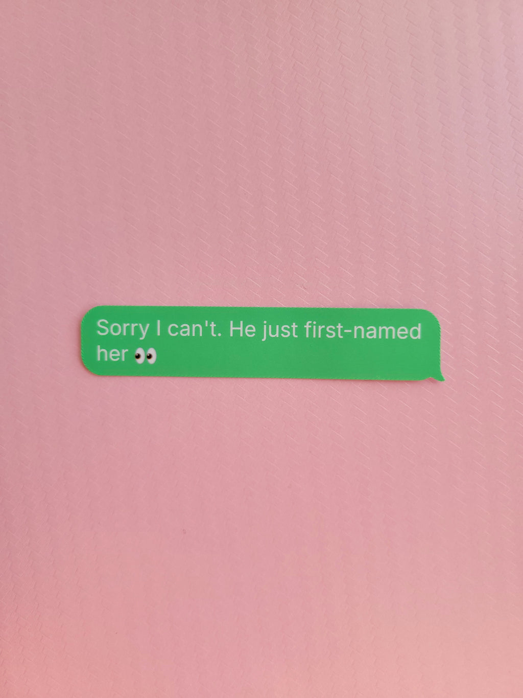 Sorry I can't. He just first-named her. matte sticker