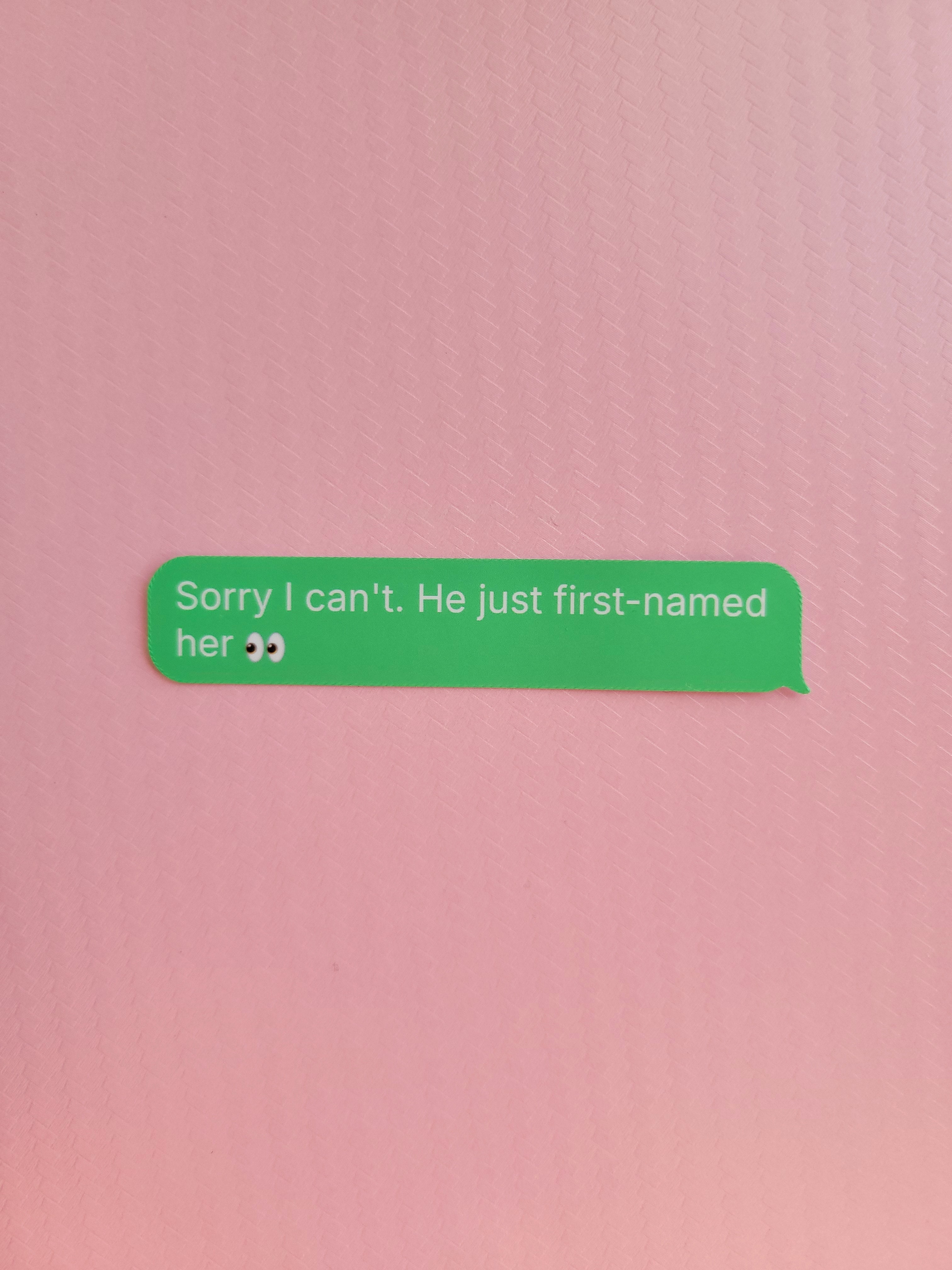 Sorry I can't. He just first-named her. matte sticker