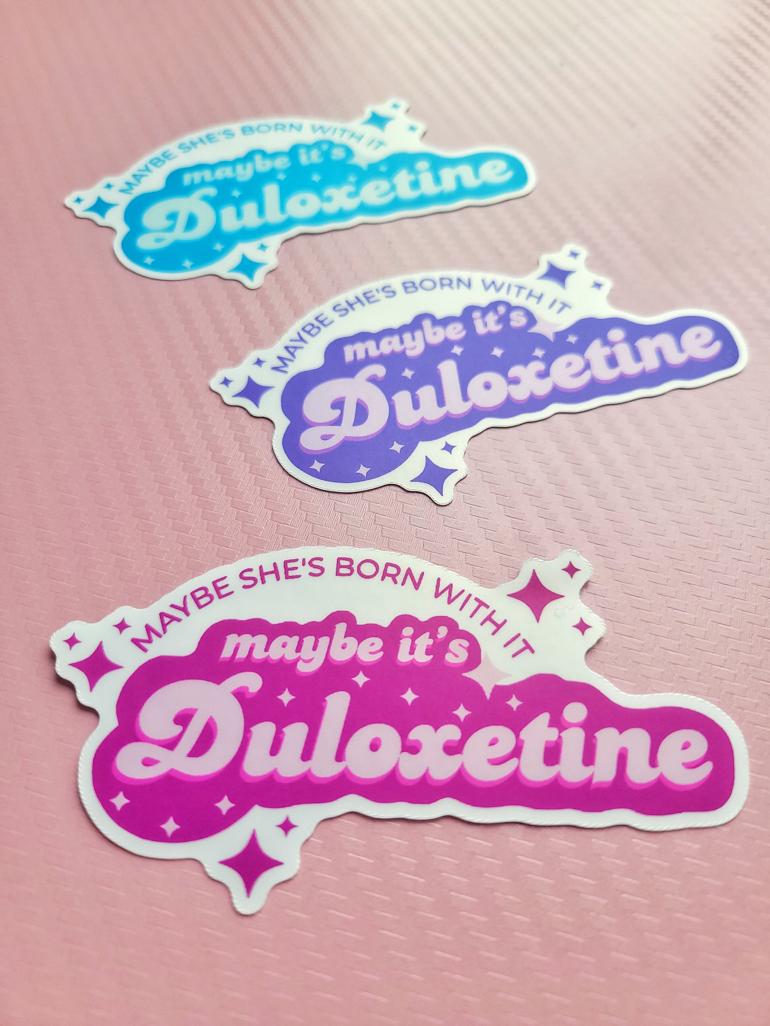 maybe it's duloxetine weatherproof vinyl sticker