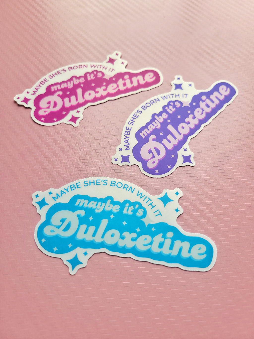maybe it's duloxetine weatherproof vinyl sticker