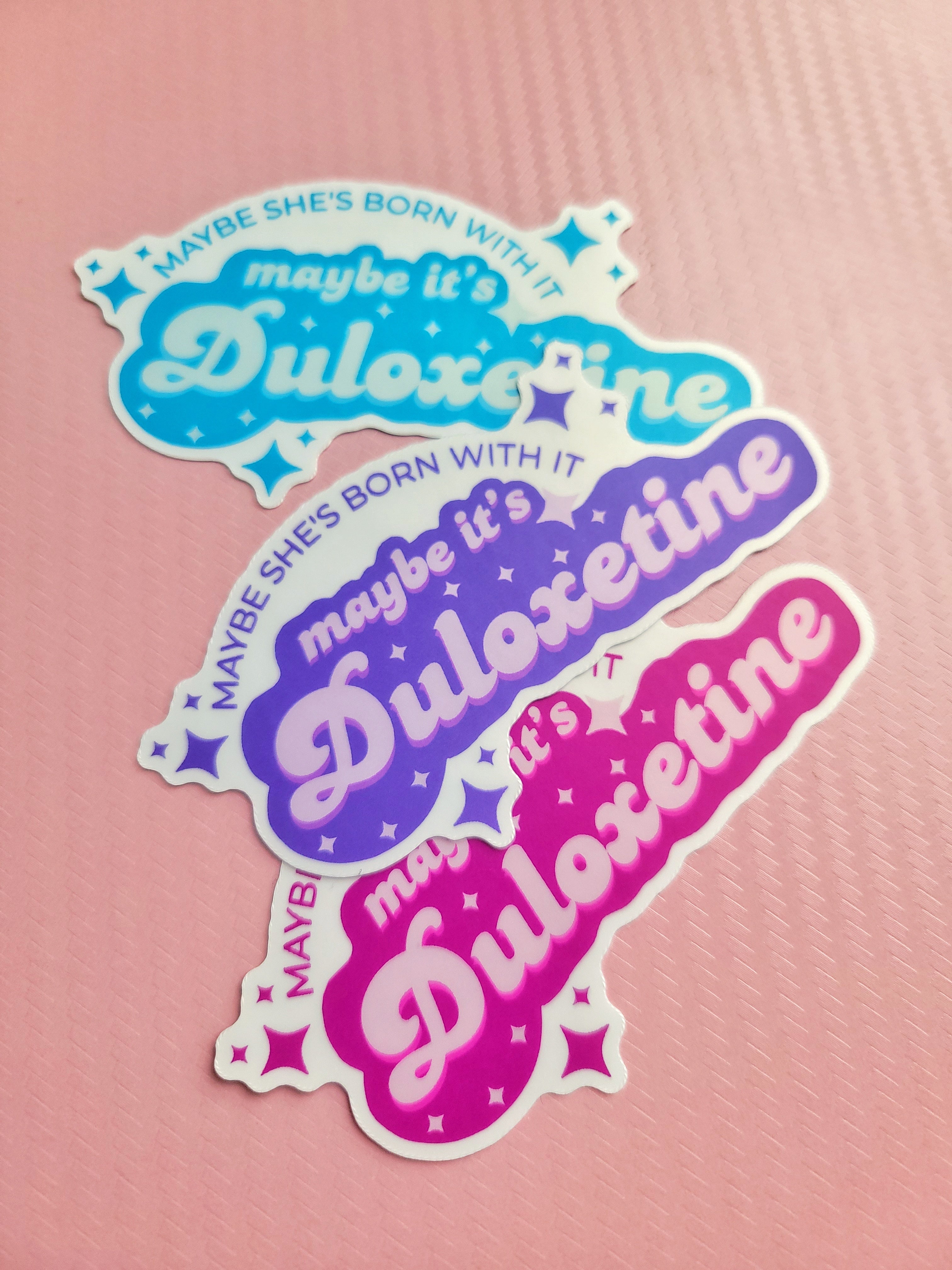 maybe it's duloxetine weatherproof vinyl sticker