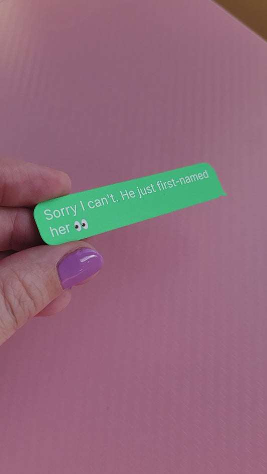Sorry I can't. He just first-named her. matte sticker