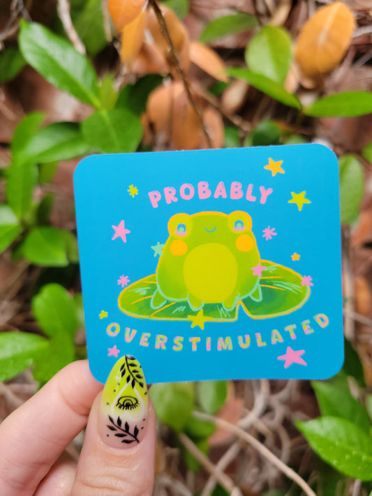 probably overstimulated matte sticker